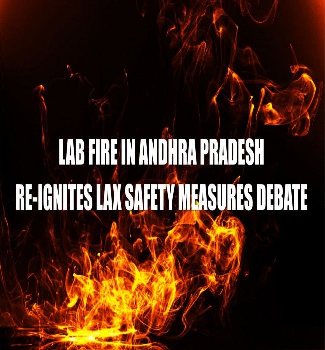 LAB FIRE IN ANDHRA PRADESH RE-IGNITES LAX SAFETY MEASURES DEBATE